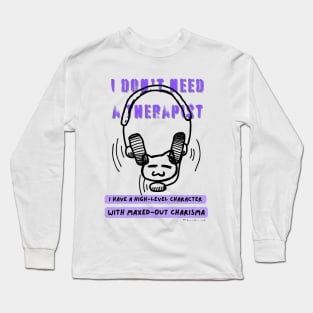 Video gamer I don't need a therapist Long Sleeve T-Shirt